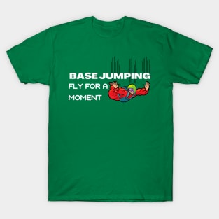 Base Jumping - FLY for a moment T-Shirt